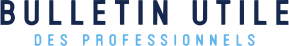 Bulletin Utile des Professionnels